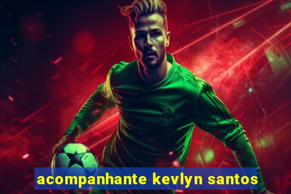 acompanhante kevlyn santos